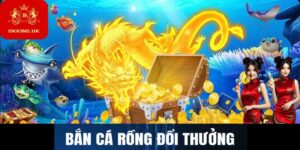 Bắn cá rồng đổi thưởng tại Okking