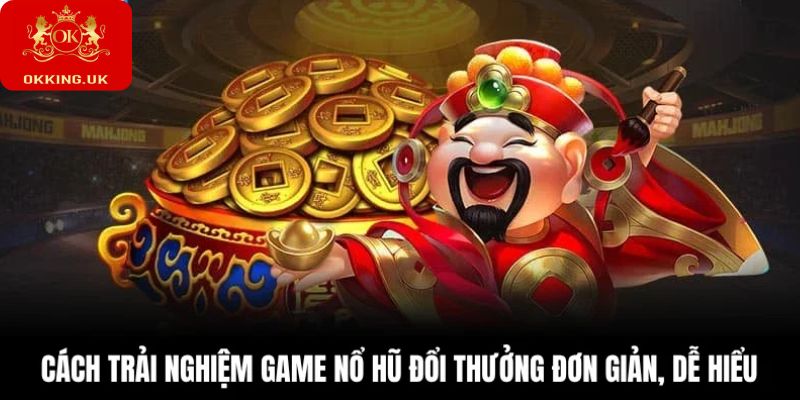Cách trải nghiệm thể loại đổi thưởng này đơn giản, dễ hiểu
