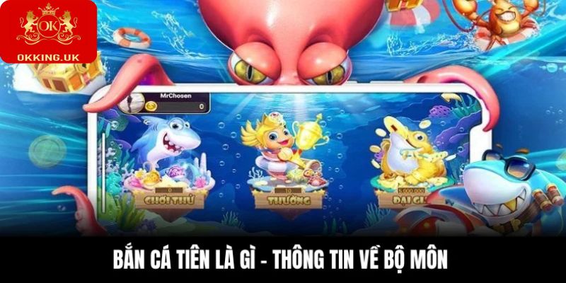 Điểm qua vài nét về tựa game bắn cá Tiên