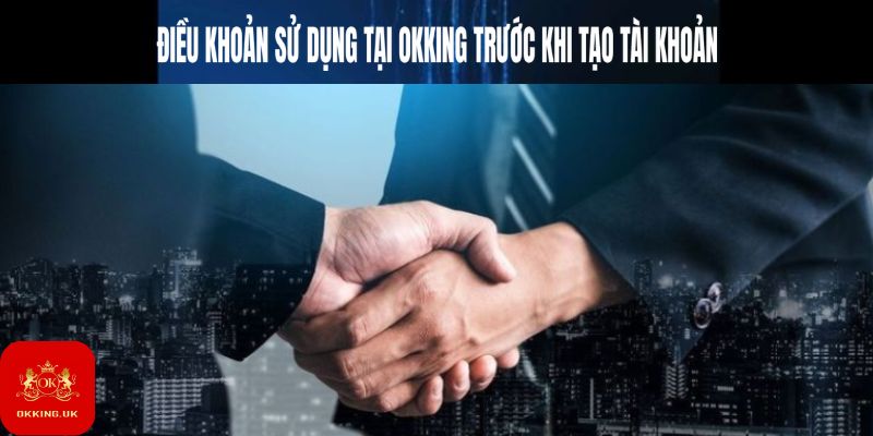 Điều khoản sử dụng trước khi mở tài khoản