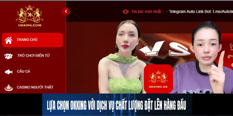 Lựa chọn Okking với dịch vụ chất lượng đặt lên hàng đầu