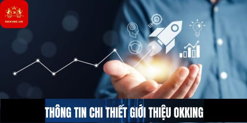 Thông tin chi tiết khi giới thiệu Okking