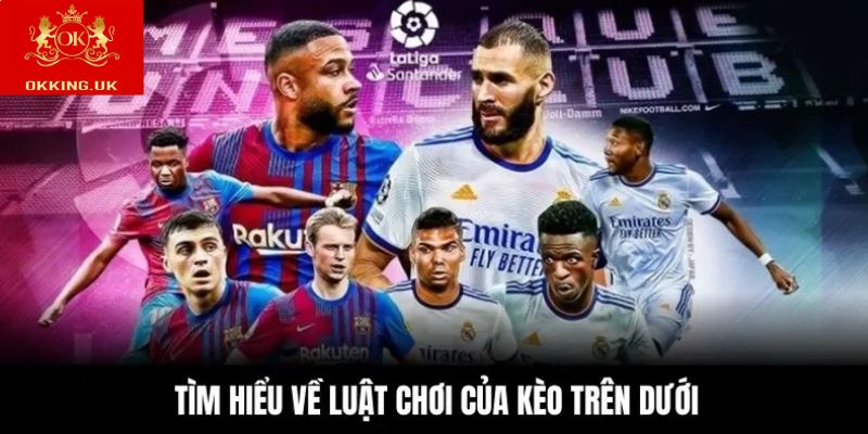 Thông tin cơ bản về luật chơi của kèo trên dưới
