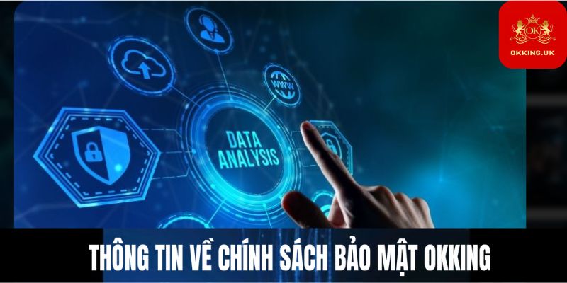 Một số thông tin về chính sách bảo mật tại nhà cái Okking