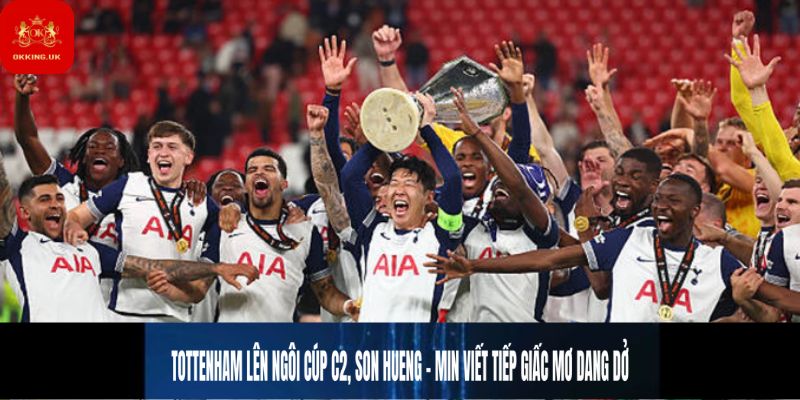 Tottenham lên ngôi Cúp C2, Son Heung-min viết tiếp giấc mơ dang dở
