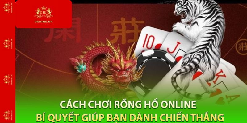 Cách chơi Rồng Hổ online
