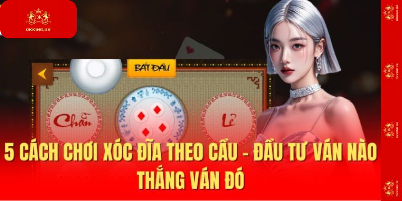 Cách chơi xóc đĩa tại Okking