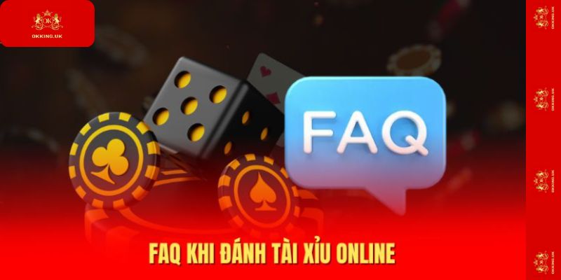 FAQ khi đánh Tài Xỉu online