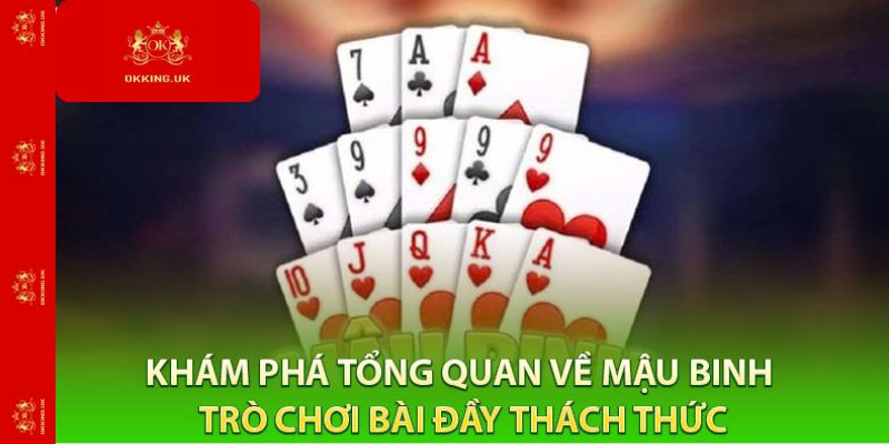 Khám Phá Tổng Quan Về Mậu Binh – Trò Chơi Bài Đầy Thách Thức