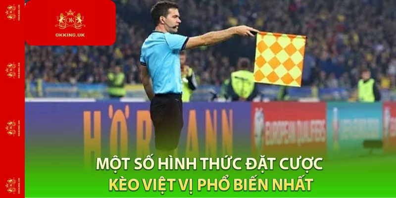 Một Số Hình Thức Đặt Cược Kèo Việt Vị Phổ Biến Nhất