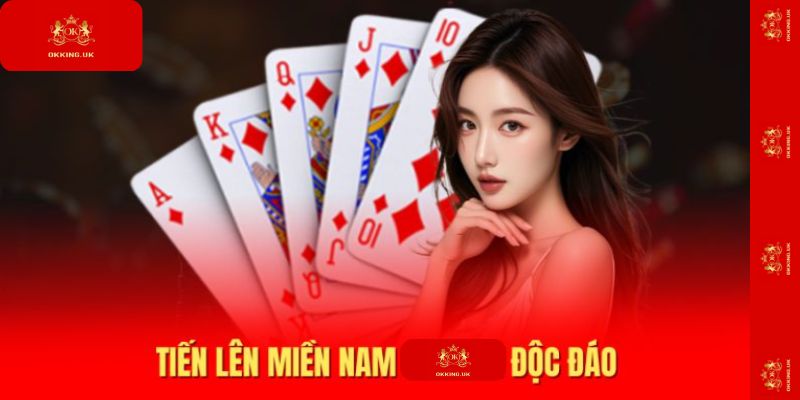 Tiến lên miền Nam tại Okking siêu độc đáo