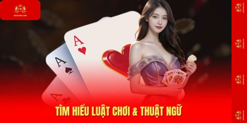Tìm hiểu luật chơi & thuật ngữ