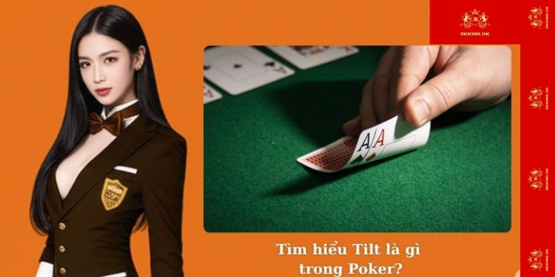 Tìm hiểu Tilt trong Poker?